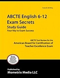 Abcte English Language Arts Exam Secrets Study Guide: Abcte Test Review for the American Board for Certification of Teacher Excellence Exam (Paperback)