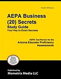 AEPA Business (20) Secrets, Study Guide: AEPA Test Review for the Arizona Educator Proficiency Assessments (Paperback)