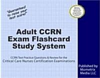 Adult Ccrn Exam Flashcard Study System: Ccrn Test Practice Questions & Review for the Critical Care Nurses Certification Examinations (Other)