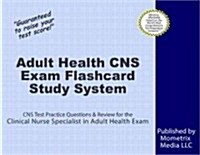 Adult Health CNS Exam Flashcard Study System: CNS Test Practice Questions & Review for the Clinical Nurse Specialist in Adult Health Exam (Other)