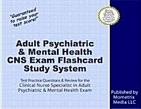 Adult Psychiatric & Mental Health CNS Exam Flashcard Study System: CNS Test Practice Questions & Review for the Clinical Nurse Specialist in Adult Psy (Other)