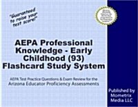 Aepa Professional Knowledge - Early Childhood (93) Flashcard Study System: Aepa Test Practice Questions & Exam Review for the Arizona Educator Profici (Other)