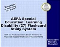 Aepa Special Education Learning Disability (27) Flashcard Study System: Aepa Test Practice Questions and Exam Review for the Arizona Educator Proficie (Other)