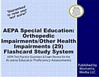 Aepa Special Education: Orthopedic Impairments/Other Health Impairments (29) Flashcard Study System: Aepa Test Practice Questions & Exam Review for th (Other)