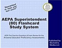 Aepa Superintendent (80) Flashcard Study System: Aepa Test Practice Questions & Exam Review for the Arizona Educator Proficiency Assessments (Other)