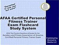 Afaa Certified Personal Fitness Trainer Exam Flashcard Study System: Afaa Test Practice Questions & Review for the Aerobics and Fitness Association of (Other)