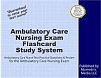 Ambulatory Care Nursing Exam Flashcard Study System: Ambulatory Care Nurse Test Practice Questions & Review for the Ambulatory Care Nursing Exam (Other)