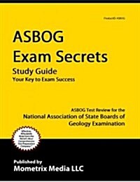 Asbog Exam Secrets Study Guide: Asbog Test Review for the National Association of State Boards of Geology Examination (Paperback)