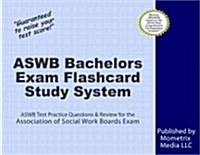 Aswb Bachelors Exam Flashcard Study System: Aswb Test Practice Questions & Review for the Association of Social Work Boards Exam (Other)