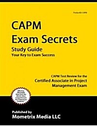 Capm Exam Secrets Study Guide: Capm Test Review for the Certified Associate in Project Management Exam (Paperback)