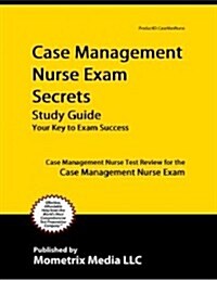 Case Management Nurse Exam Secrets Study Guide: Case Management Nurse Test Review for the Case Management Nurse Exam (Paperback)