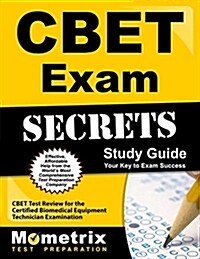 Cbet Exam Secrets Study Guide: Cbet Test Review for the Certified Biomedical Equipment Technician Examination (Paperback)