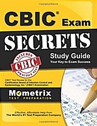 Cbic Exam Secrets Study Guide: Cbic Test Review for the Certification Board of Infection Control and Epidemiology, Inc. (Cbic) Examination (Paperback)