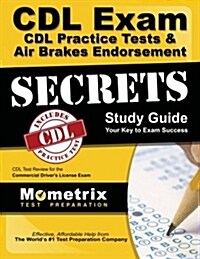 CDL Exam Secrets - CDL Practice Tests & Air Brakes Endorsement Study Guide: CDL Test Review for the Commercial Drivers License Exam (Paperback)