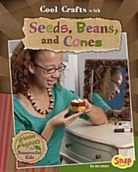 Cool Crafts with Seeds, Beans, and Cones: Green Projects for Resourceful Kids (Hardcover)
