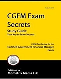 Cgfm Exam Secrets Study Guide: Cgfm Test Review for the Certified Government Financial Manager Examinations (Paperback)