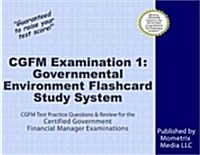 Cgfm Examination 1: Governmental Environment Flashcard Study System: Cgfm Test Practice Questions & Review for the Certified Government Financial Mana (Other)