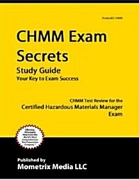 Chmm Exam Secrets Study Guide: Chmm Test Review for the Certified Hazardous Materials Manager Exam (Paperback)