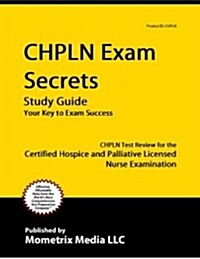 Chpln Exam Secrets Study Guide: Unofficial Chpln Test Review for the Certified Hospice and Palliative Licensed Nurse Examination (Paperback)