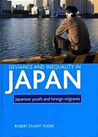 [중고] Deviance and Inequality in Japan : Japanese Youth and Foreign Migrants (Hardcover)
