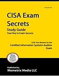 Cisa Exam Secrets Study Guide: Cisa Test Review for the Certified Information Systems Auditor Exam (Paperback)