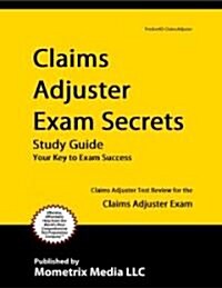 Claims Adjuster Exam Secrets Study Guide: Claims Adjuster Test Review for the Claims Adjuster Exam (Paperback)