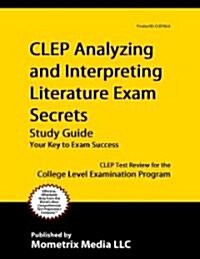 CLEP Analyzing and Interpreting Literature Exam Secrets Study Guide: CLEP Test Review for the College Level Examination Program (Paperback)
