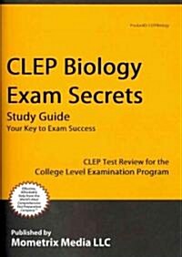CLEP Biology Exam Secrets Study Guide: CLEP Test Review for the College Level Examination Program (Paperback)