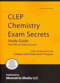CLEP Chemistry Exam Secrets Study Guide: CLEP Test Review for the College Level Examination Program (Paperback)