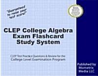 CLEP College Algebra Exam Flashcard Study System: CLEP Test Practice Questions & Review for the College Level Examination Program (Other)