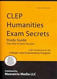 CLEP Humanities Exam Secrets Study Guide: CLEP Test Review for the College Level Examination Program (Paperback)
