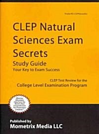 CLEP Natural Sciences Exam Secrets Study Guide: CLEP Test Review for the College Level Examination Program (Paperback)