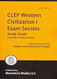 CLEP Western Civilization I Exam Secrets Study Guide: CLEP Test Review for the College Level Examination Program (Paperback)