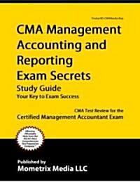 CMA Management Accounting and Reporting Exam Secrets (Paperback, Study Guide)