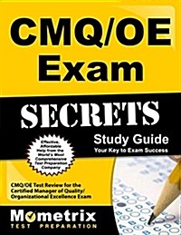 Cmq/OE Exam Secrets Study Guide: Cmq/OE Test Review for the Certified Manager of Quality/Organizational Excellence Exam (Paperback)