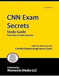 CNN Exam Secrets Study Guide: CNN Test Review for the Certified Nephrology Nurse Exam (Paperback)