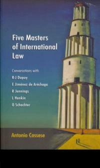 Five masters of international law : conversations with R.-J. Dupuy, E. Jimenez de Arechaga, R. Jennings, L. Henkin and O. Schachter