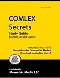 Comlex Secrets Study Guide: Comlex Exam Review for the Comprehensive Osteopathic Medical Licensing Examination Level 1 (Paperback)