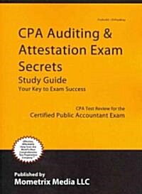 CPA Auditing & Attestation Exam Secrets Study Guide: CPA Test Review for the Certified Public Accountant Exam (Paperback)