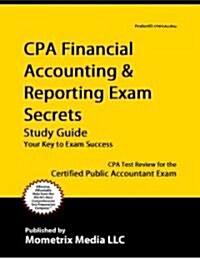 CPA Financial Accounting & Reporting Exam Secrets Study Guide: CPA Test Review for the Certified Public Accountant Exam (Paperback)