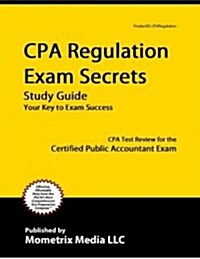 CPA Regulation Exam Secrets Study Guide: CPA Test Review for the Certified Public Accountant Exam (Paperback)
