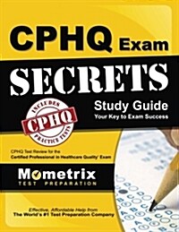 Cphq Exam Secrets Study Guide: Cphq Test Review for the Certified Professional in Healthcare Quality Exam (Paperback)