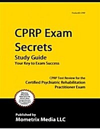 Cprp Exam Secrets Study Guide: Cprp Test Review for the Certified Psychiatric Rehabilitation Practitioner Exam (Paperback)