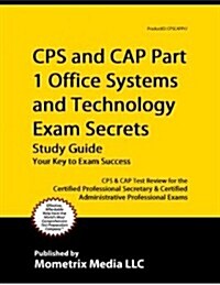 Cps and Cap Part 1 Office Systems and Technology Exam Secrets Study Guide (Paperback)