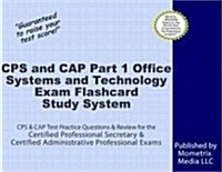 Cps and Cap Part 1 Office Systems and Technology Exam Flashcard Study System (Cards, FLC)