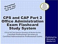 Cps and Cap Part 2 Office Administration Exam Flashcard Study System (Cards, FLC)