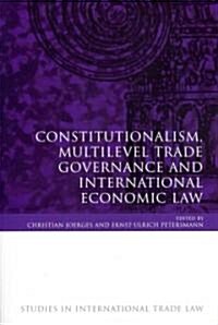 Constitutionalism, Multilevel Trade Governance and International Economic Law (Paperback)