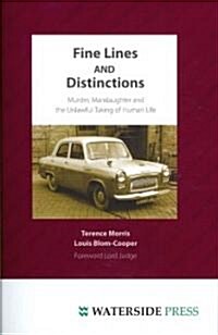Fine Lines and Distinctions : Murder, Manslaughter and the Unlawful Taking of Human Life (Hardcover)