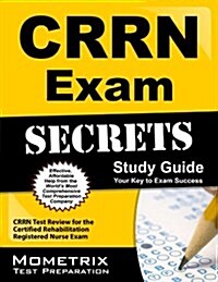 Crrn Exam Secrets Study Guide: Crrn Test Review for the Certified Rehabilitation Registered Nurse Exam (Paperback, Study Guide)