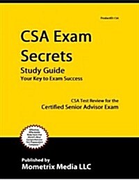 CSA Exam Secrets Study Guide: CSA Test Review for the Certified Senior Advisor Exam (Paperback)